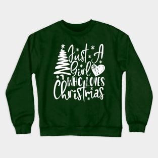 merry christmas 2021 Just a Girl Who Loves Christmas Xmas Pajamas Crewneck Sweatshirt